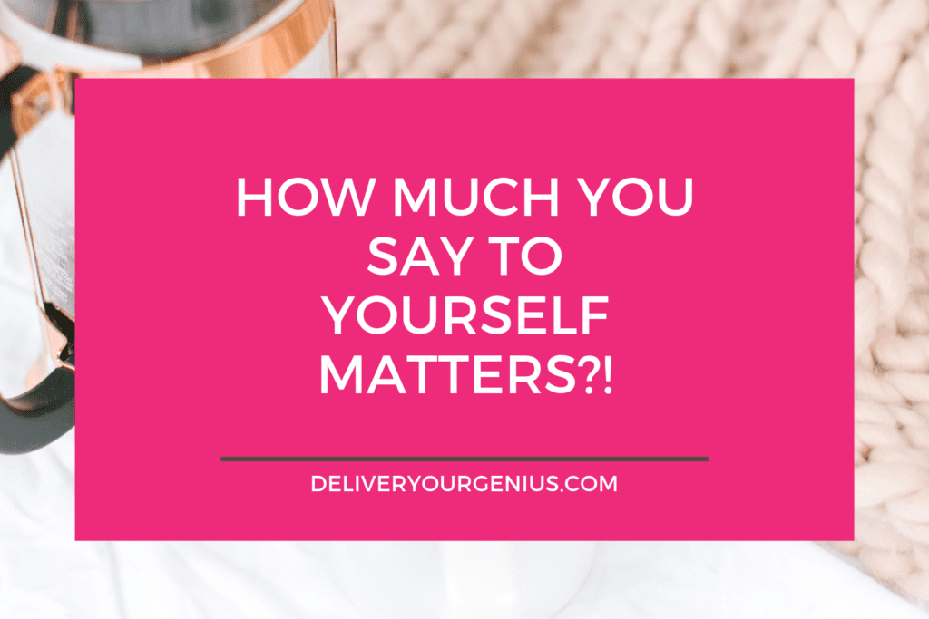 How much you say to yourself matters!