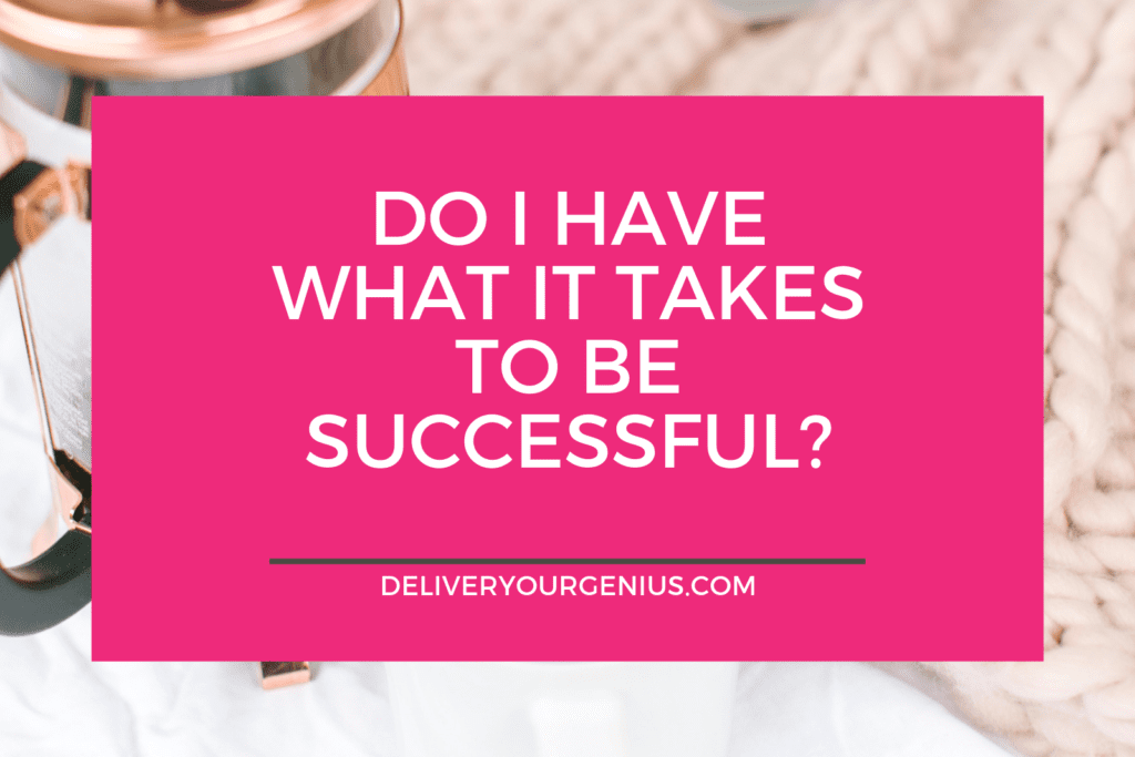 Do I have what it takes to be successful?